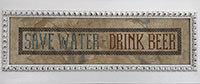 Save Water - Drink Beer